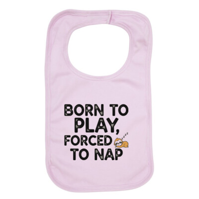 "Born to Play, Forced to Nap"- Baby Bib - Organic Baby Bib Thumbnail